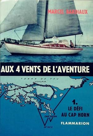 Image du vendeur pour Aux quatre vents de l'aventure Tome I : Le d?fi au Cap Horn - Marcel Bardiaux mis en vente par Book Hmisphres