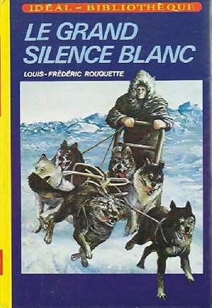 Image du vendeur pour Le grand silence blanc - Louis-Fr?d?ric Rouquette mis en vente par Book Hmisphres