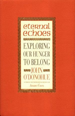 Imagen del vendedor de Eternal Echoes: Exploring Our Hunger To Belong a la venta por WeBuyBooks