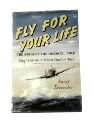 Seller image for Fly For Your Life The Story of R.R. Stanford Tuck for sale by World of Rare Books