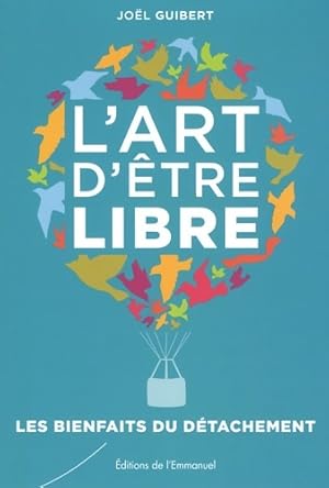 L'art d' tre libre - Jo l Guibert