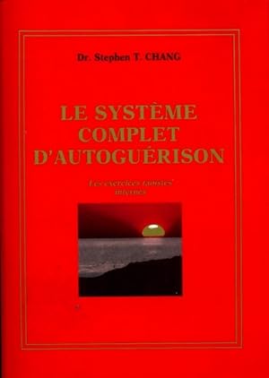 Seller image for Le syst?me complet d'autogu?rison - Stephen T. Chang for sale by Book Hmisphres