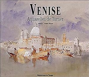 Venise aquarelles de Turner - A Wilton