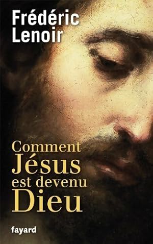 Imagen del vendedor de Comment J?sus est devenu Dieu - Fr?d?ric Lenoir a la venta por Book Hmisphres