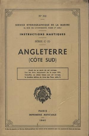 Instructions nautiques s rie C Angleterre c te sud - Collectif