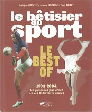 Le b?tisier du sport. Best of 1994-2004 - Cyril Baudeau