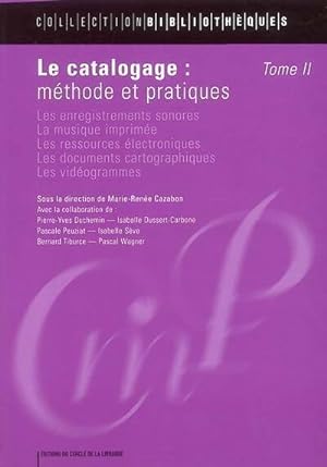 Le catalogage : M?thode et pratiques Tome II - Isabelle Dussert-Carbone