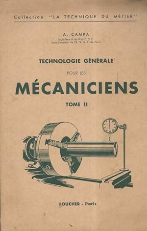 Technologie g n rale pour les m caniciens Tome II - A. Campa