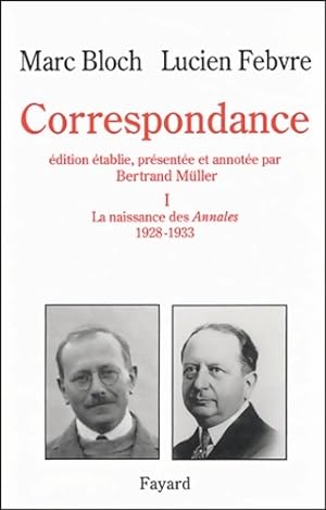 Correspondance Tome I : La Naissance des annales 1928-1933 - M. Bloch