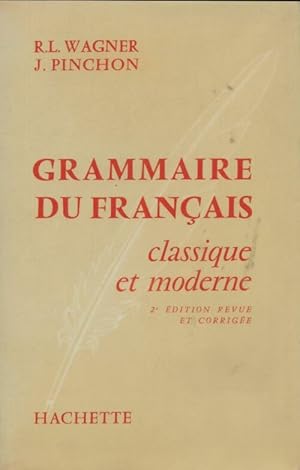 Grammaire du fran?ais classique et moderne - R.L Wagner