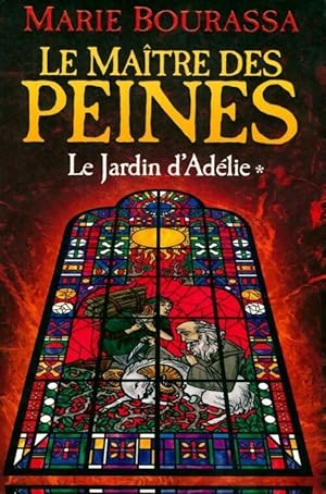 Le jardin d'Ad lie Tome I : Le ma tre des peines - Marie Bourassa