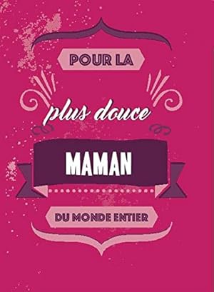 Seller image for Pour la plus douce maman du monde entier for sale by D�mons & Merveilles