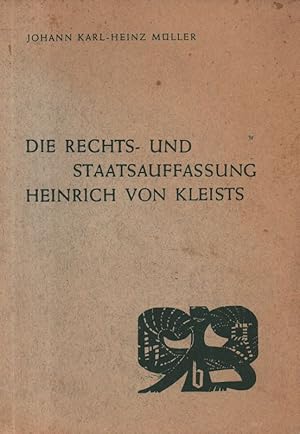Die Rechts- und Staatsauffassung Heinrich von Kleists. (Schriften zur Rechtslehre und Politik ; 37).