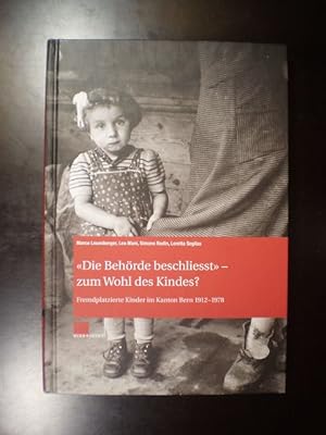 Seller image for Die Behrde beschliesst" - zum Wohl des Kindes?. Fremdplatzierte Kinder im Kanton Bern 1912-1978 for sale by Buchfink Das fahrende Antiquariat