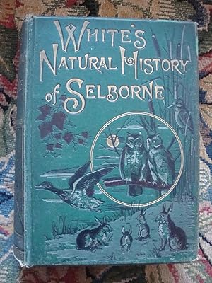 Image du vendeur pour The Natural History and Antiquities of Selborne, with Observations on Various Parst of Nature and the Naturalists Calendar mis en vente par Anne Godfrey