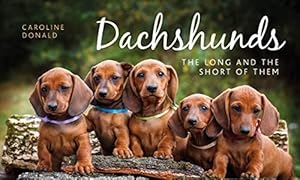 Imagen del vendedor de Dachshunds: The Long and the Short of Them a la venta por WeBuyBooks