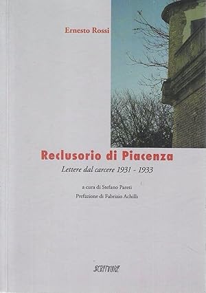 Reclusorio di Piacenza. Lettere dal carcere 1931 - 1933