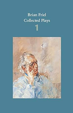 Imagen del vendedor de Brian Friel: Collected Plays    Volume 1: The Enemy Within; Philadelphia, Here I Come!; The Loves of Cass McGuire; Lovers (Winners and Losers); Crystal and Fox; The Gentle Island a la venta por WeBuyBooks