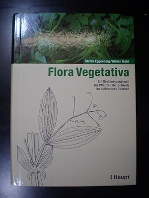 Flora Vegetativa. Ein Bestimmungsbuch für Pflanzen der Schweiz im blütenlosen Zustand