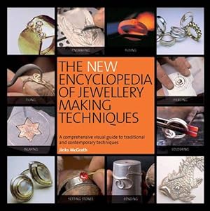 Imagen del vendedor de The New Encyclopedia of Jewellery Making Techniques: A comprehensive visual guide to traditional and contemporary techniques a la venta por WeBuyBooks