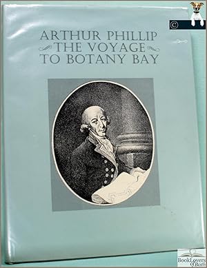 Bild des Verkufers fr The Voyage of Governor Phillip to Botany Bay: With an Account of the Establishment of the Colonies of Port Jackson and Norfolk Island zum Verkauf von BookLovers of Bath