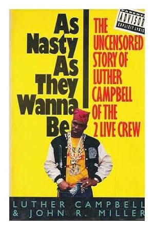 Seller image for As Nasty As They Wanna Be: The Uncensored Story of Luther Campbell of the 2 Live Crew for sale by Goodwill Industries of VSB