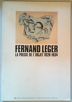 Bild des Verkufers fr Fernand Leger, La Poesie de L'objet 1928-1934, Cabinet d'art graphique, 13 mai-13 juillet 1981, Musee National d'Art Moderne (French Edition) zum Verkauf von *bibliosophy*