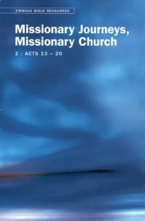 Seller image for Emmaus Bible Resources: Missionary Journeys, Missionary Church (Acts 13-20) for sale by WeBuyBooks