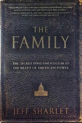 Seller image for The Family: The Secret Fundamentalism At The Heart Of American Power for sale by Marlowes Books and Music