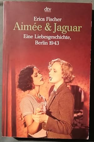 Aimée & Jaguar. Eine Liebesgeschichte, Berlin 1943