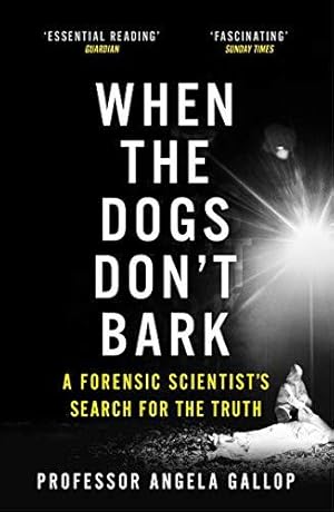 Seller image for When the Dogs Don't Bark: A Forensic Scientist's Search for the Truth for sale by WeBuyBooks 2