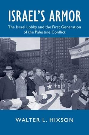Image du vendeur pour Israel's Armor: The Israel Lobby and the First Generation of the Palestine Conflict (Cambridge Studies in US Foreign Relations) mis en vente par WeBuyBooks