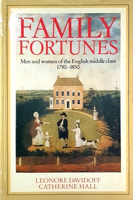 Seller image for Family Fortunes: Men And Women Of The English Middle Class, 1780-1850 for sale by Marlowes Books and Music