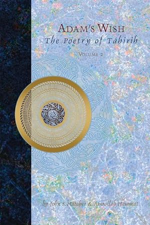 Bild des Verkufers fr Adam\ s Wish: Unknown Poetry of Tahirih zum Verkauf von moluna