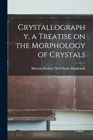Bild des Verkufers fr Crystallography, a Treatise on the Morphology of Crystals zum Verkauf von moluna