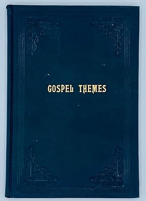 Gospel Themes: A Treatise on Salient Features of 'Mormonism.' Written for, and Dedicated to, the ...