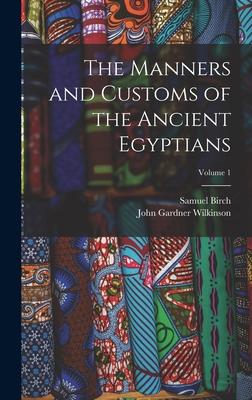 Bild des Verkufers fr The Manners and Customs of the Ancient Egyptians Volume 1 zum Verkauf von moluna