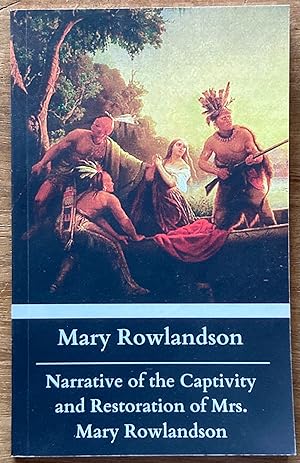 Image du vendeur pour Narrative of the Captivity and Restoration of Mrs. Mary Rowlandson mis en vente par Molly's Brook Books