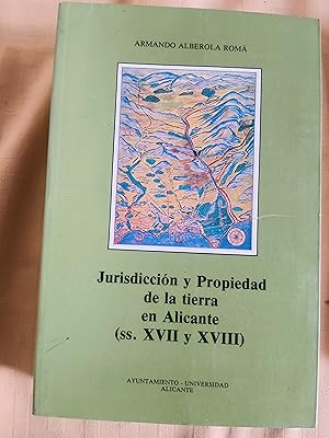 JURISDICCION Y PROPIEDAD DE LA TIERRA EN ALICANTE (ss. XVII y XVIII)