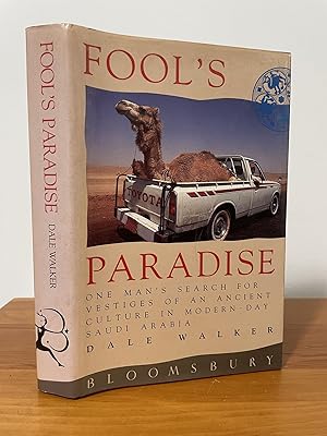 Fool's Paradise : One Man's Search for Vestiges of an Ancient Culture in Modern-Day Saudi Arabia