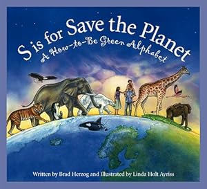 Seller image for S Is for Save the Planet: A How-To-Be Green Alphabet (Hardback or Cased Book) for sale by BargainBookStores