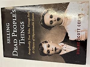 Selling Dead People's Things: Inexplicably True Tales, Vintage Fails & Objects of Objectionable E...
