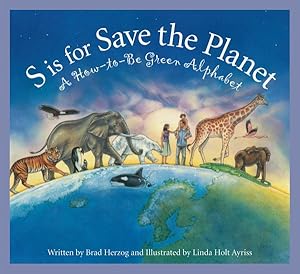 Seller image for S Is for Save the Planet : A How-to-be Green Alphabet for sale by GreatBookPricesUK