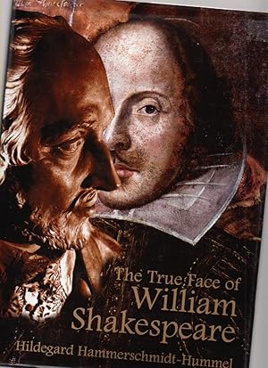 Imagen del vendedor de The True Face of William Shakespeare: the Poet's Death Mask and Likenesses from Three Periods of His Life a la venta por Mossback Books