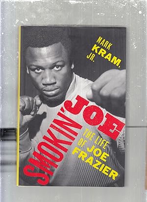 Bild des Verkufers fr Smokin' Joe: The Life Of Joe Frazier (inscribed by the author) zum Verkauf von Old Book Shop of Bordentown (ABAA, ILAB)