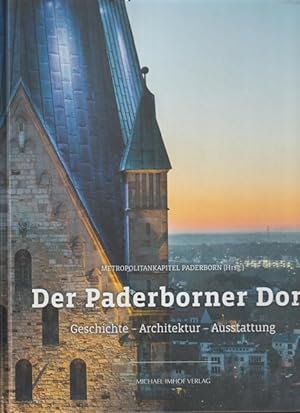 Der Paderborner Dom. Geschichte - Architektur - Ausstattung.