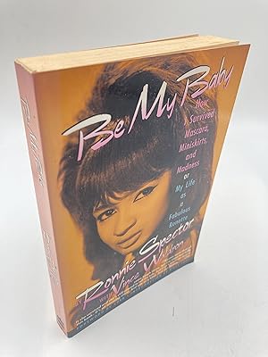 Seller image for Be My Baby: How I Survived Mascara, Miniskirts, and Madness, or My Life As a Fabulous Ronette for sale by thebookforest.com