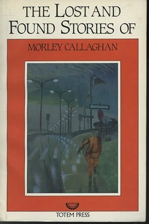 Image du vendeur pour The Lost and Found Stories of Morley Callaghan mis en vente par Librairie Le Nord