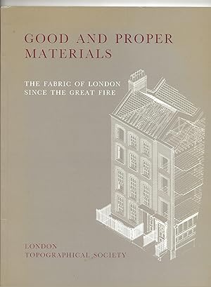 Bild des Verkufers fr Good and Proper Materials: The Fabric of London since the Great Fire Papers Given at a Conference Organised by the Survey of London at the Society of Antiquaries on 21 October 1988 zum Verkauf von Frances Wetherell