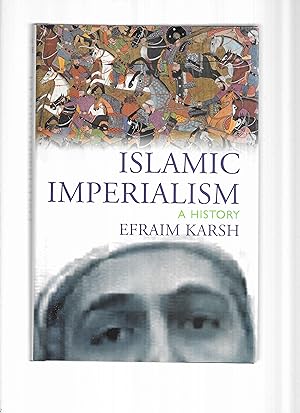 ISLAMIC IMPERIALISM. A History.
